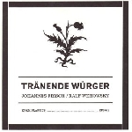 johannes frisch / ralf wehowsky - tranende wurger johannes frisch / ralf wehowsky - tranende wurger