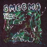 Smegma - the smell remains the same Smegma - the smell remains the same