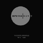 boyd rice / Non - archival rarities 1975 - 1981 boyd rice / Non - archival rarities 1975 - 1981