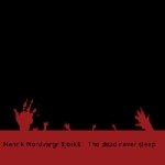 henrik nordvargr björkk - the dead never sleep henrik nordvargr björkk - the dead never sleep