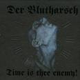 der blutharsch - time is thee enemy! der blutharsch - time is thee enemy!