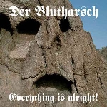 der blutharsch - everything is alright ! der blutharsch - everything is alright !