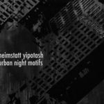 heimstatt yipotash - urban night motifs heimstatt yipotash - urban night motifs