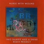 nurse with wound - two shaves and a shine remix project nurse with wound - two shaves and a shine remix project