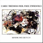 carei thomas feel free ensemble - mining our bid'ness carei thomas feel free ensemble - mining our bid'ness