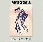 smegma - i am not artist smegma - i am not artist