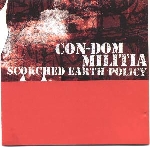 con-dom / militia - scorched earth policy con-dom / militia - scorched earth policy