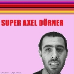 axel dörner & diego chamy - super axel dörner axel dörner & diego chamy - super axel dörner