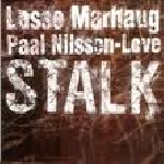 lasse marhaug - paal nilsen-love - stalk lasse marhaug - paal nilsen-love - stalk