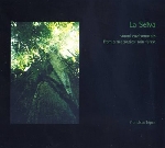 francisco lopez - la selva (sound environments from a neotropical rain forest) francisco lopez - la selva (sound environments from a neotropical rain forest)