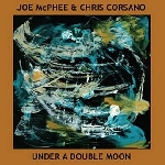 joe mcphee & chris corsano - under a double moon joe mcphee & chris corsano - under a double moon