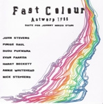 john stevens + saul - pukwana - parker - beckett - whitehead - stephens - fast colour antwerp 1988 (suite for johnny mbizo dyani) john stevens + saul - pukwana - parker - beckett - whitehead - stephens - fast colour antwerp 1988 (suite for johnny mbizo dyani)