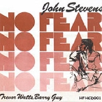 john stevens - trevor watts - barry guy - no fear john stevens - trevor watts - barry guy - no fear