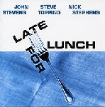 john stevens - steve topping - nick stephens - late for lunch john stevens - steve topping - nick stephens - late for lunch