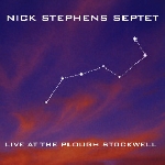 nick stephens septet (biscoe - corbett - whitehead - sanders ...) - live at the plough stockwell nick stephens septet (biscoe - corbett - whitehead - sanders ...) - live at the plough stockwell