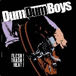 dum dum boys - flesh! trash! heat! dum dum boys - flesh! trash! heat!