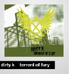 dirty k - torrent of fury dirty k - torrent of fury