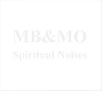 m.b. & m.o. (maurizio bianchi & mauthausen orchestra) - spiritual noises m.b. & m.o. (maurizio bianchi & mauthausen orchestra) - spiritual noises