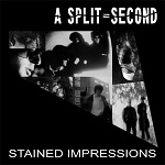 a split-second - stained impressions (ltd. 520) a split-second - stained impressions (ltd. 520)