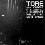 eric cordier - jean-luc guionnet - tore eric cordier - jean-luc guionnet - tore