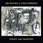 joe mcphee & chris corsano - scraps and shadows joe mcphee & chris corsano - scraps and shadows