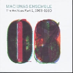 maciunas ensemble (paul panhuysen - remko scha - jan van riet) - the archives part 1, 1968-1980 maciunas ensemble (paul panhuysen - remko scha - jan van riet) - the archives part 1, 1968-1980