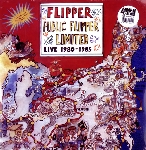flipper - public flipper limited - live 1980-1985 flipper - public flipper limited - live 1980-1985