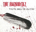 the ragnoutaz - there will be blood the ragnoutaz - there will be blood