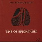 paul rogers quartet (dunmall - domancich - levin) - time of brightness paul rogers quartet (dunmall - domancich - levin) - time of brightness