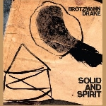 peter brötzmann & hamid drake - solid and spirit peter brötzmann & hamid drake - solid and spirit