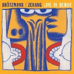 peter brötzmann & michael zerang - live in beirut 2005 peter brötzmann & michael zerang - live in beirut 2005