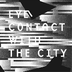 budhaditya chattopadhyay - eye contact with the city budhaditya chattopadhyay - eye contact with the city