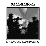 data-bank-a - k.o. city studio recordings 1981-85 data-bank-a - k.o. city studio recordings 1981-85