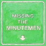 mike watt + the missingmen - missing the minutemen mike watt + the missingmen - missing the minutemen