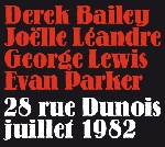 derek bailey - joëlle léandre - george lewis - evan parker - 28 rue dunois juillet 1982 derek bailey - joëlle léandre - george lewis - evan parker - 28 rue dunois juillet 1982