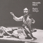 meredith monk - radio songs meredith monk - radio songs