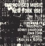 bill laswell - sonny sharrock - john zorn - fred frith - derek bailey - charles k. noyes - improvised music 1981 bill laswell - sonny sharrock - john zorn - fred frith - derek bailey - charles k. noyes - improvised music 1981
