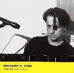 richard h. kirk - never loose your shadow richard h. kirk - never loose your shadow