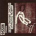 aaron dilloway (wolf eyes) - psychic driving tapes aaron dilloway (wolf eyes) - psychic driving tapes