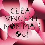 cléa vincent - non mais oui cléa vincent - non mais oui