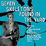 v/a - seven skeletons found in the yard v/a - seven skeletons found in the yard