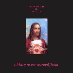 genesis p-orridge & thee majesty - mary never wanted jesus genesis p-orridge & thee majesty - mary never wanted jesus