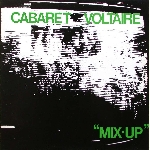cabaret voltaire - mix-up cabaret voltaire - mix-up