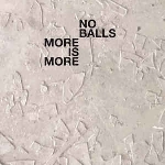no balls (brainbombs) - more is more no balls (brainbombs) - more is more