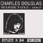 charles douglas - the burdens of genius charles douglas - the burdens of genius