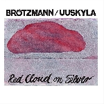 peter brötzmann - peeter uuskyla - red cloud on silver peter brötzmann - peeter uuskyla - red cloud on silver