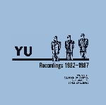yu - recordings 1982-1987 yu - recordings 1982-1987