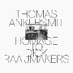 thomas ankersmit - homage to dick raaijmakers thomas ankersmit - homage to dick raaijmakers