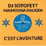 dj sotofett & maimouna haugen - c'est l'aventure dj sotofett & maimouna haugen - c'est l'aventure
