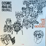 cosmic analog ensemble - une vie cent détours cosmic analog ensemble - une vie cent détours